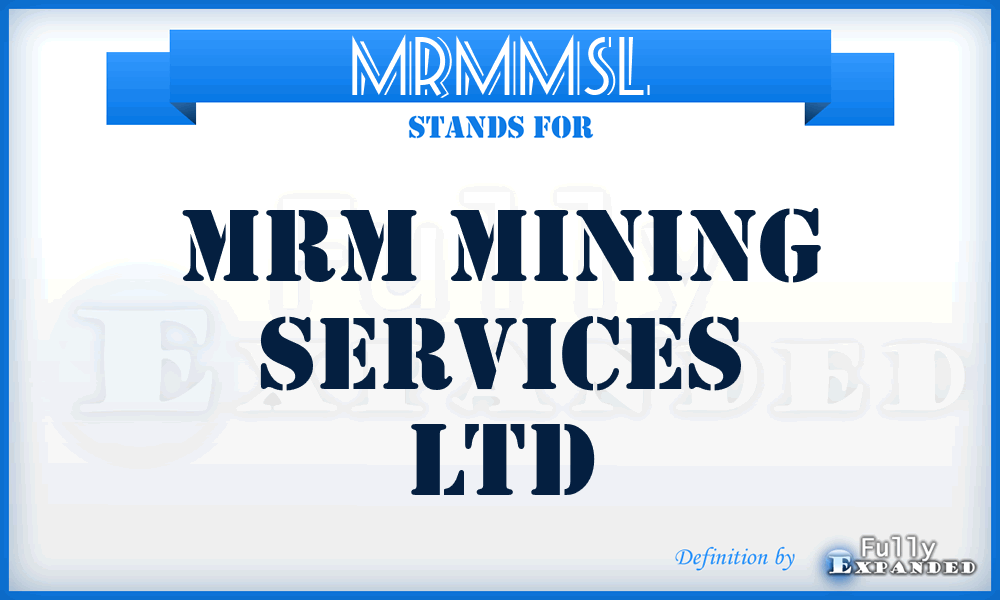 MRMMSL - MRM Mining Services Ltd