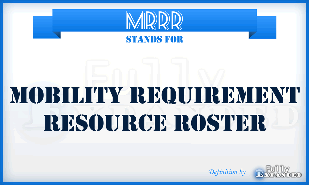 MRRR - mobility requirement resource roster