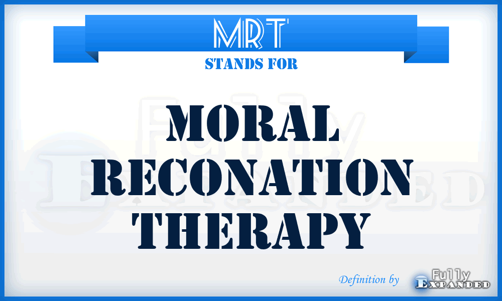 MRT - Moral Reconation Therapy