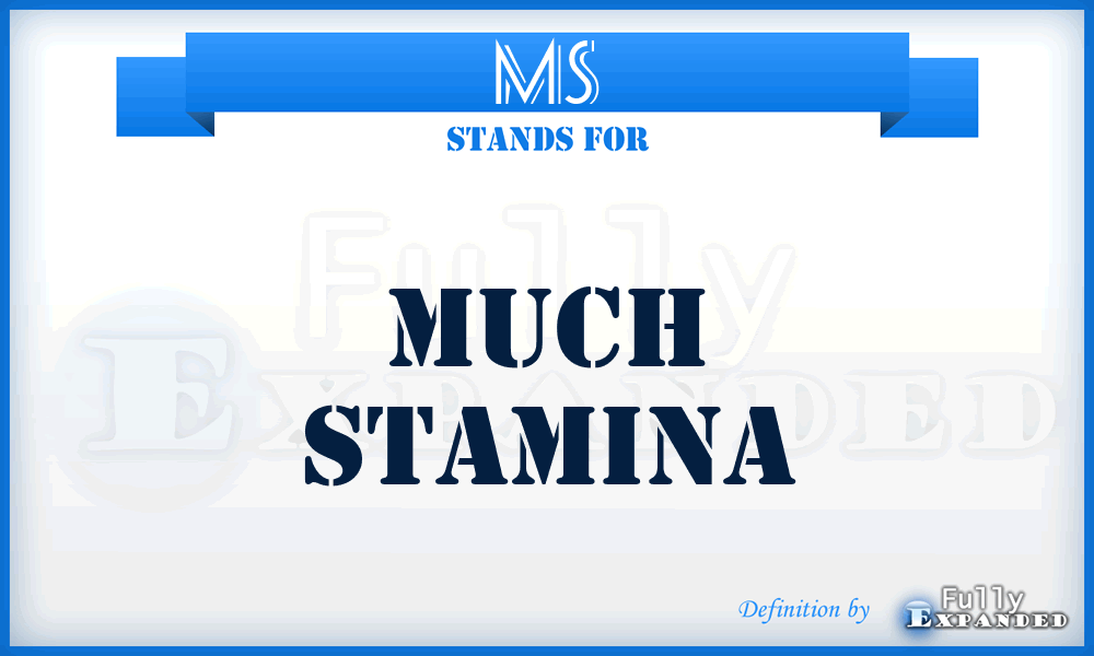 MS - Much Stamina