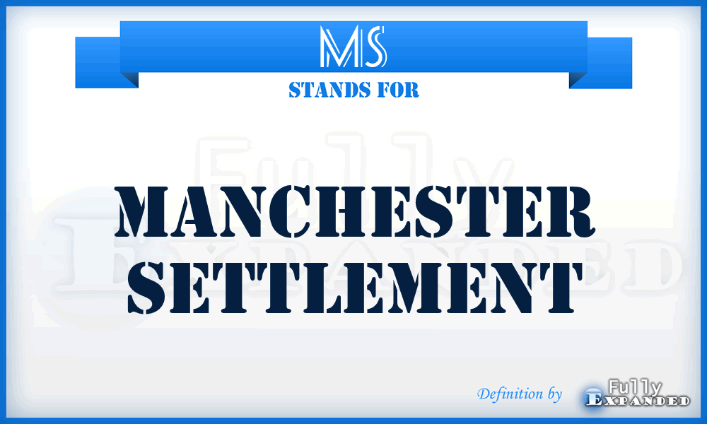 MS - Manchester Settlement