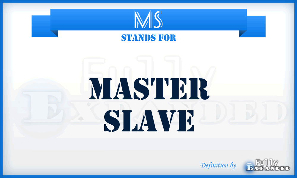 MS - Master Slave