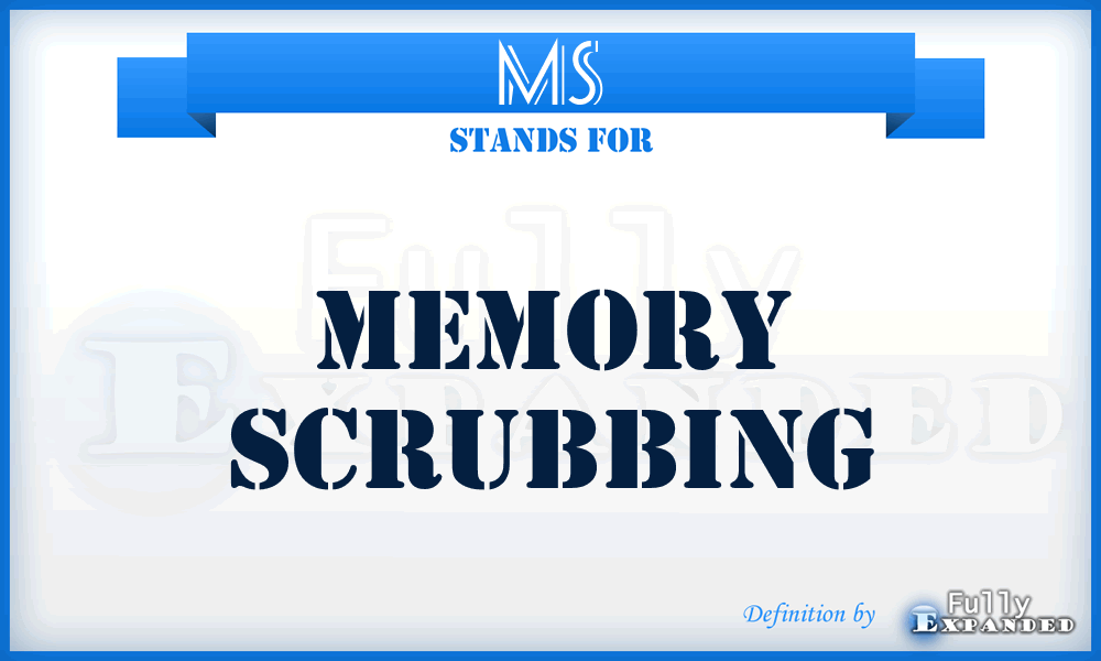 MS - Memory Scrubbing