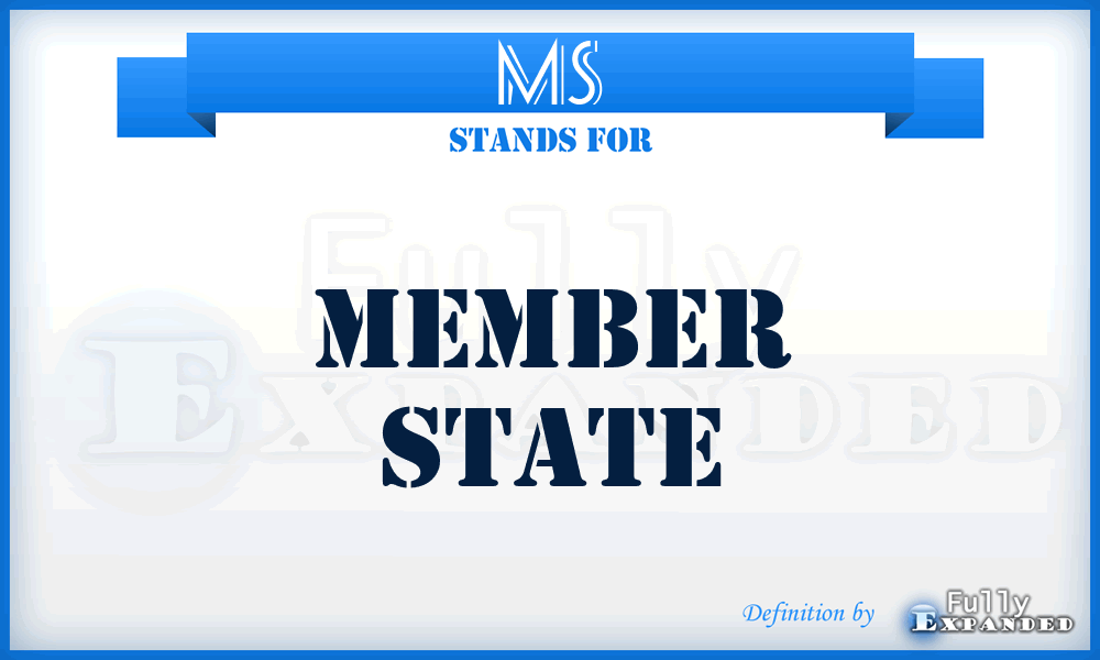 MS - Member State