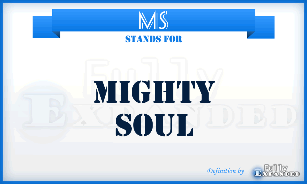 MS - Mighty Soul