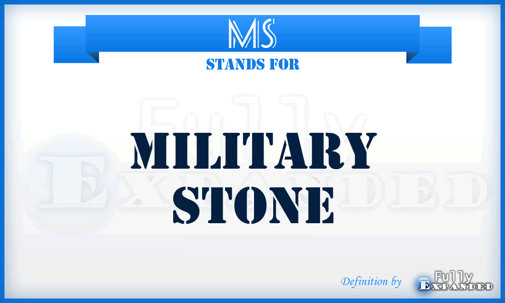 MS - Military Stone