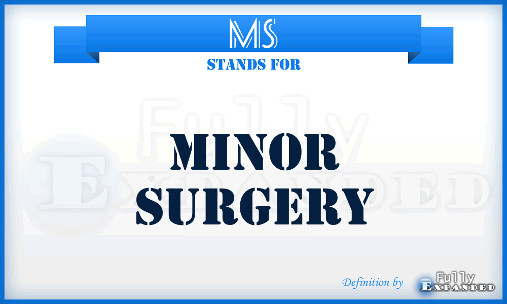 MS - Minor Surgery