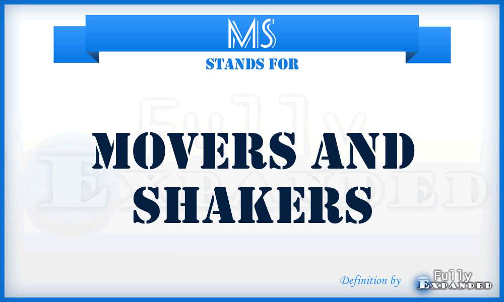 MS - Movers and Shakers