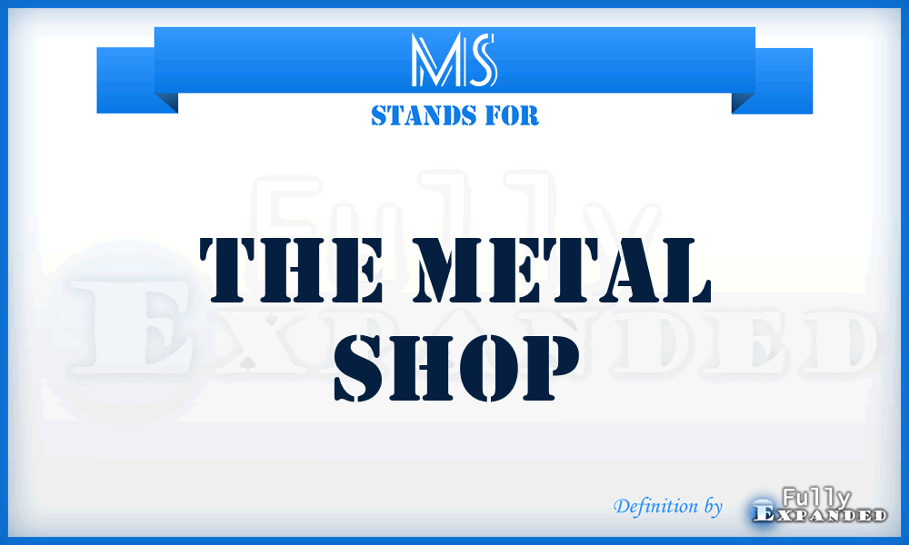 MS - The Metal Shop