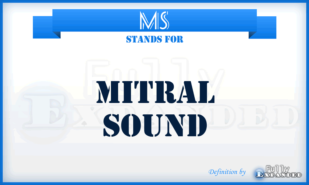 MS - mitral sound