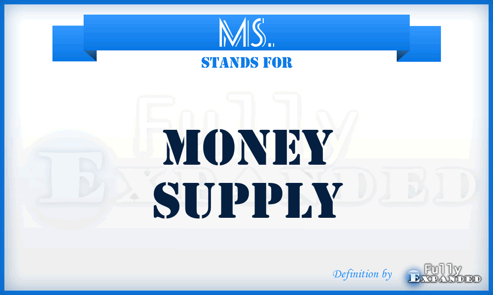 MS. - Money Supply