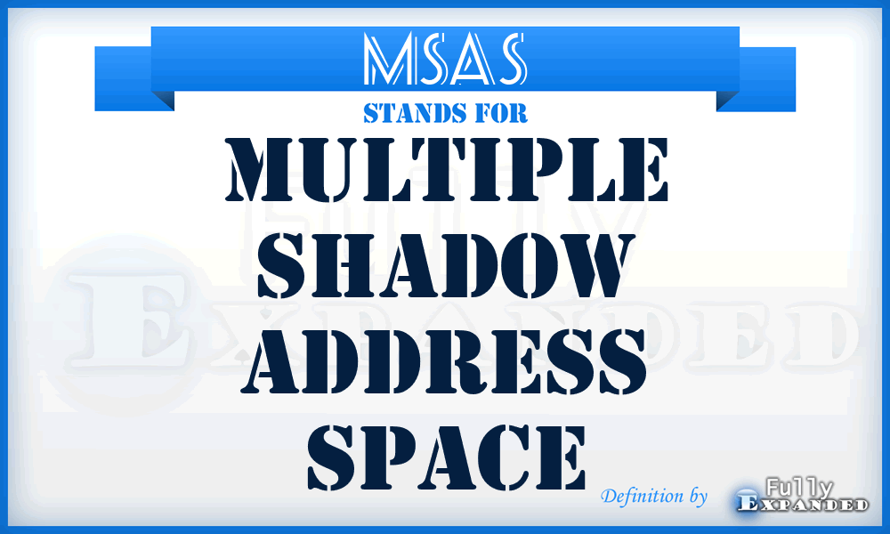 MSAS - Multiple Shadow Address Space