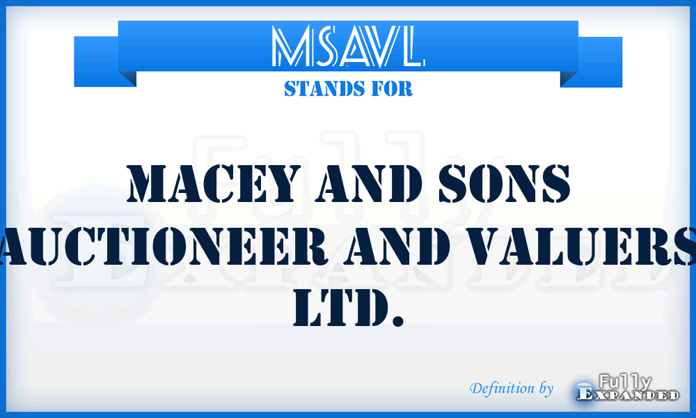 MSAVL - Macey and Sons Auctioneer and Valuers Ltd.