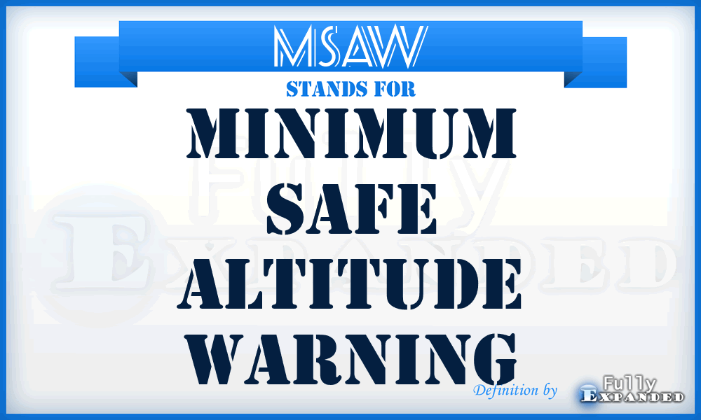 MSAW - minimum safe altitude warning