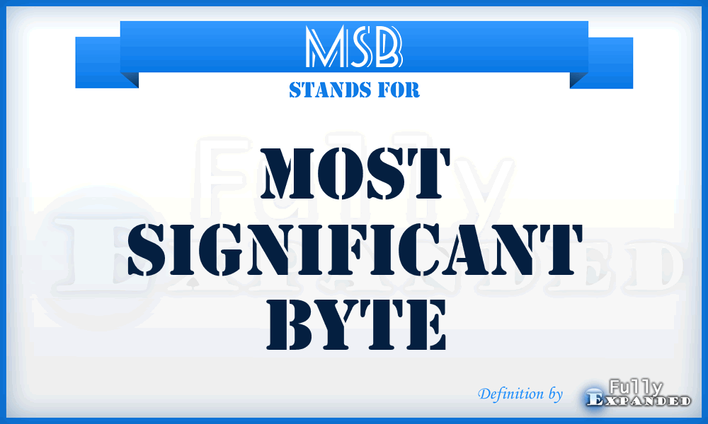 MSB - most significant byte