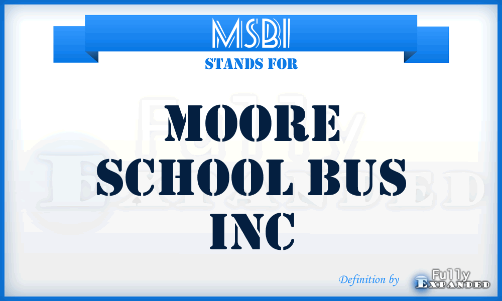 MSBI - Moore School Bus Inc