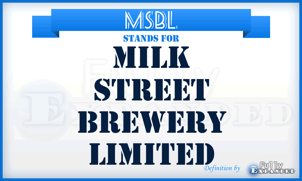 MSBL - Milk Street Brewery Limited