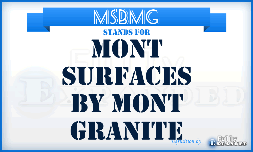 MSBMG - Mont Surfaces By Mont Granite