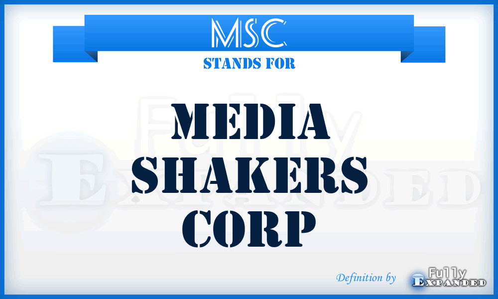 MSC - Media Shakers Corp