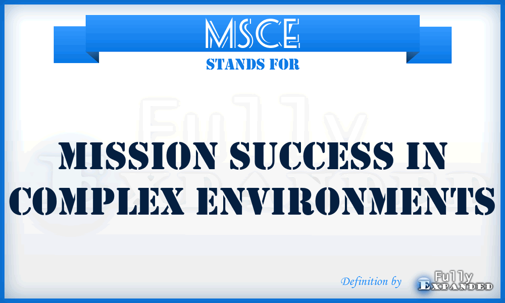 MSCE - Mission Success in Complex Environments