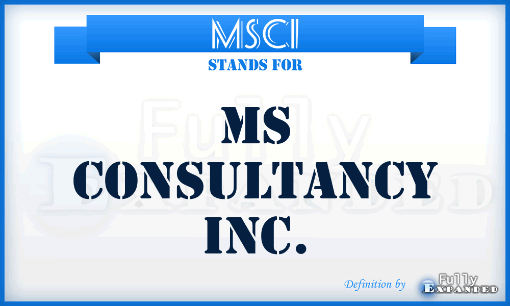 MSCI - MS Consultancy Inc.