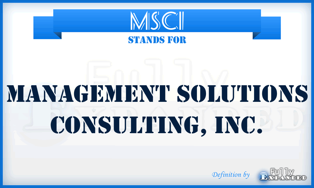MSCI - Management Solutions Consulting, Inc.