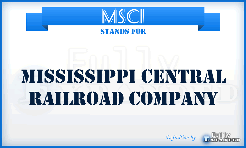 MSCI - Mississippi Central Railroad Company