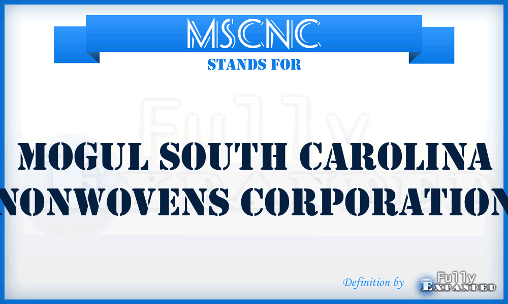 MSCNC - Mogul South Carolina Nonwovens Corporation