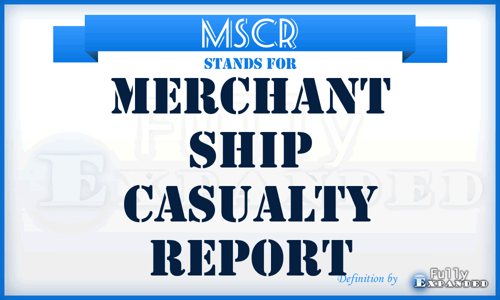 MSCR - Merchant Ship Casualty Report