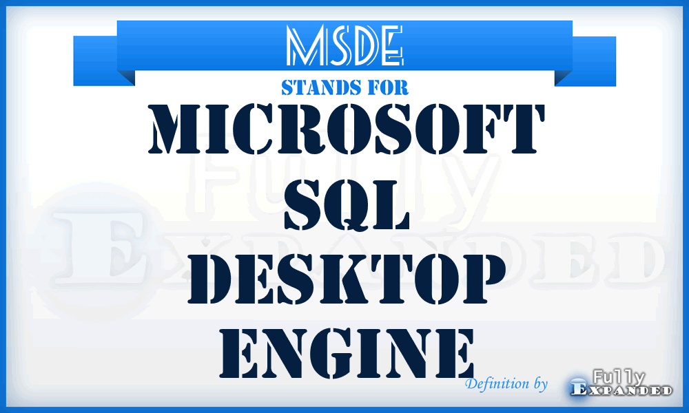 MSDE - Microsoft Sql Desktop Engine