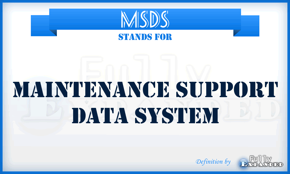 MSDS - Maintenance Support Data System