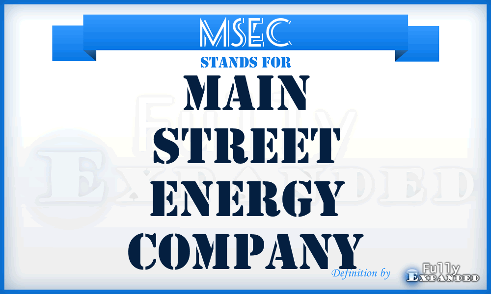 MSEC - Main Street Energy Company