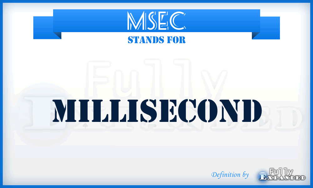 MSEC - MilliSECond