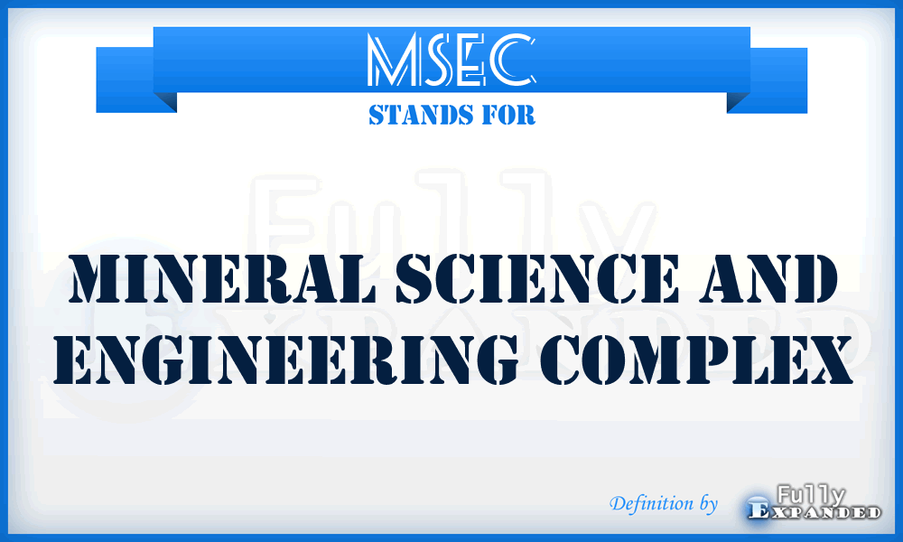 MSEC - Mineral Science And Engineering Complex