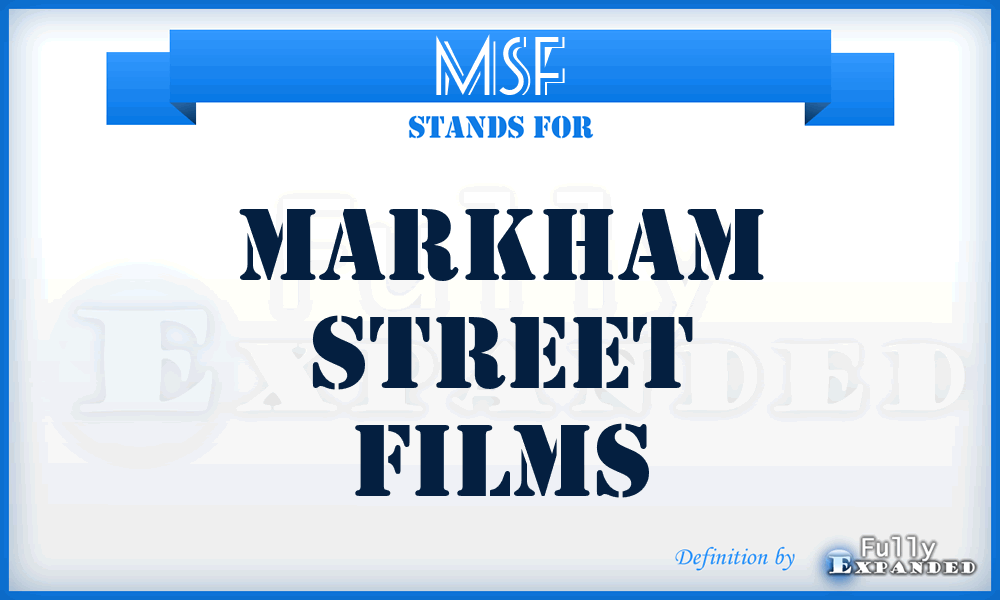 MSF - Markham Street Films