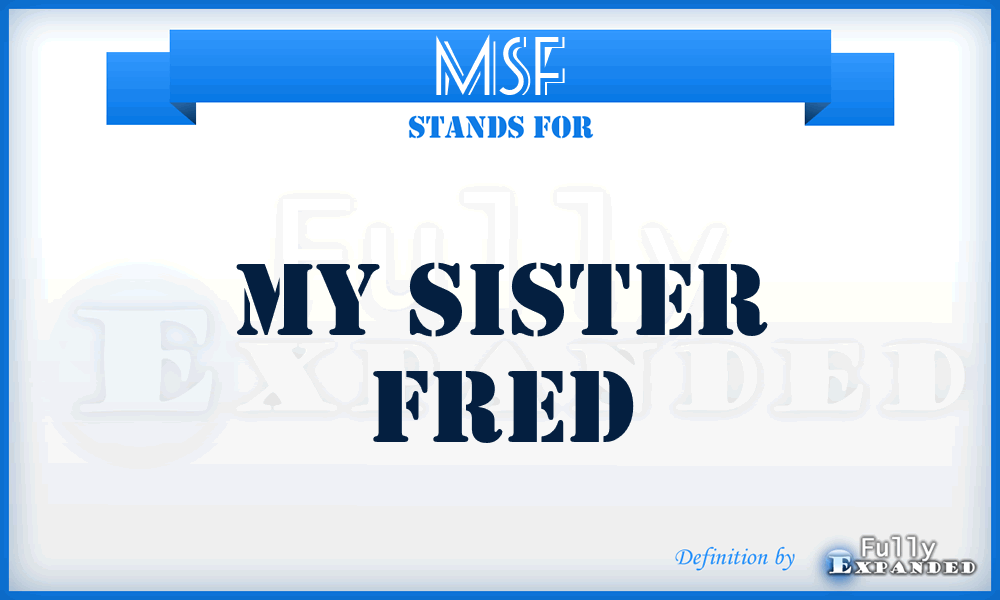 MSF - My Sister Fred