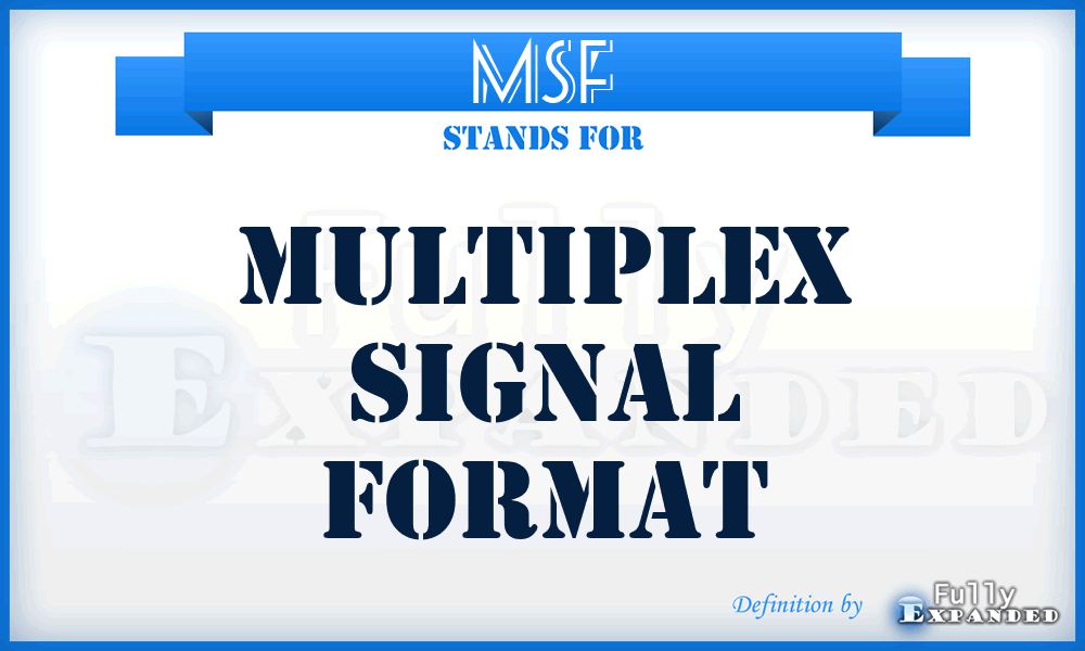MSF - multiplex signal format