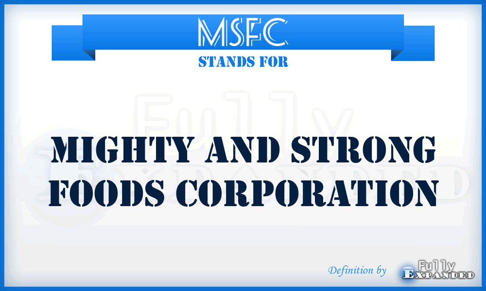 MSFC - Mighty and Strong Foods Corporation