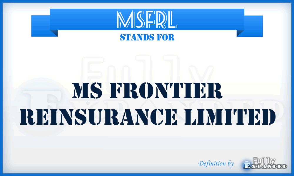MSFRL - MS Frontier Reinsurance Limited