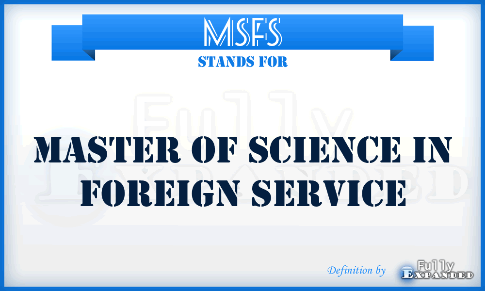 MSFS - Master of Science in Foreign Service