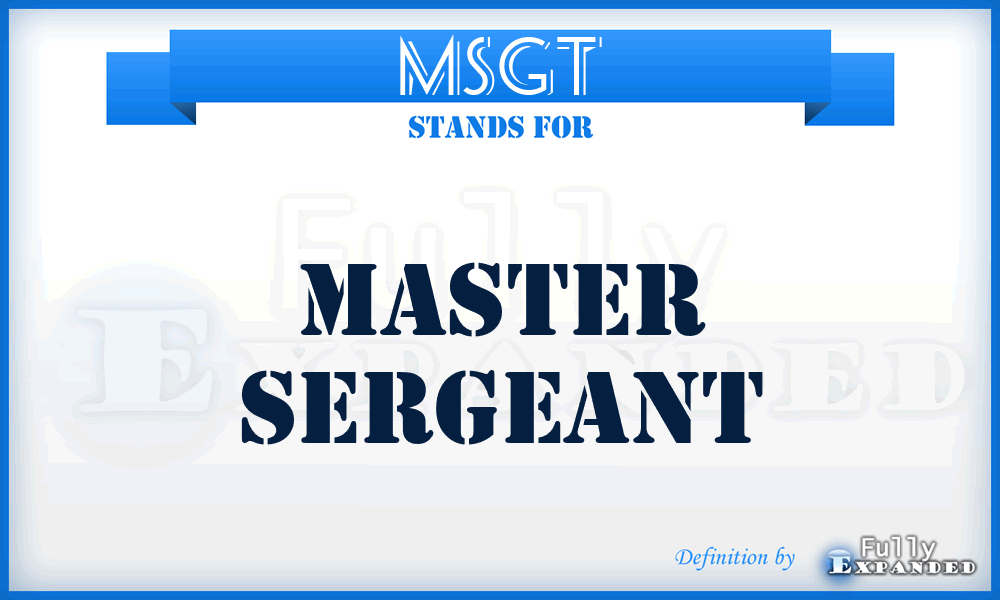 MSGT - master sergeant