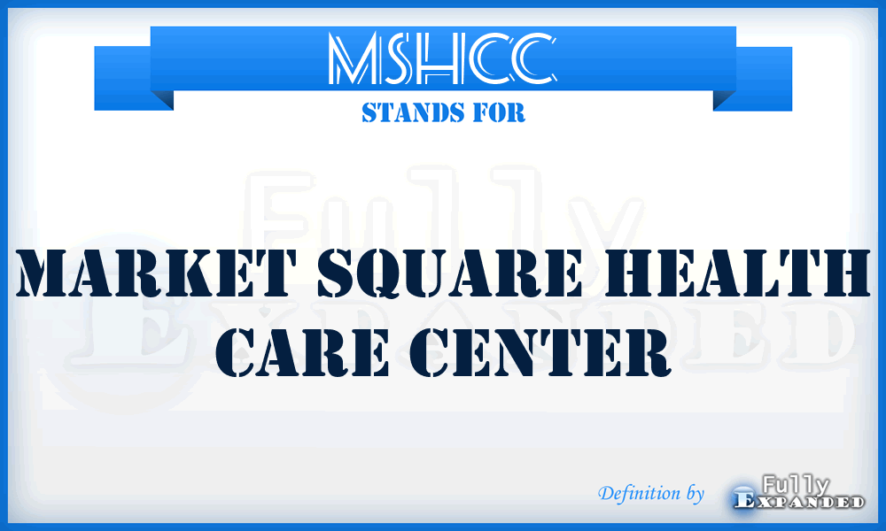 MSHCC - Market Square Health Care Center