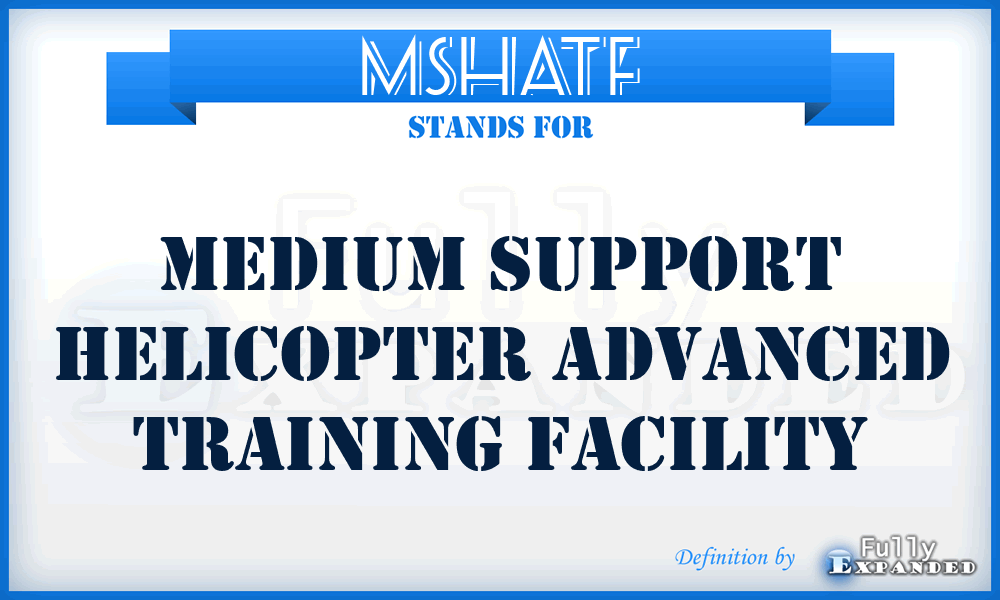 MSHATF - Medium Support Helicopter Advanced Training Facility