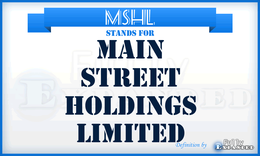 MSHL - Main Street Holdings Limited