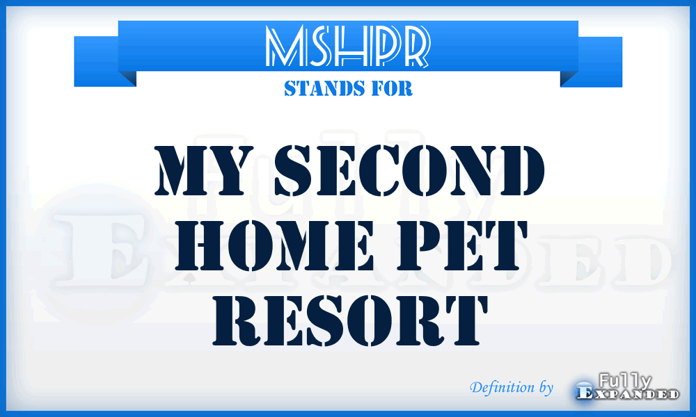 MSHPR - My Second Home Pet Resort