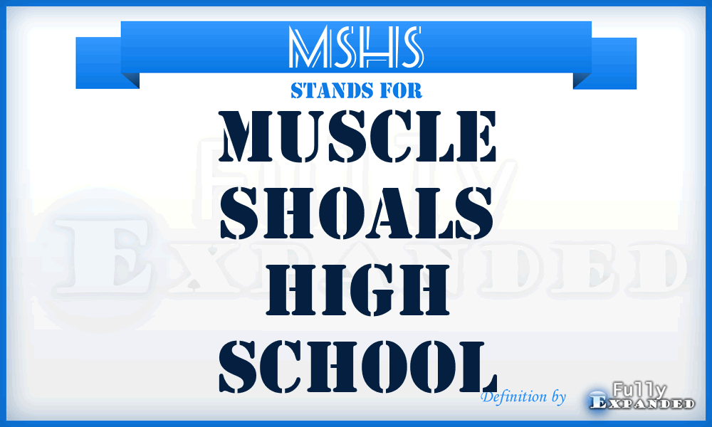 MSHS - Muscle Shoals High School