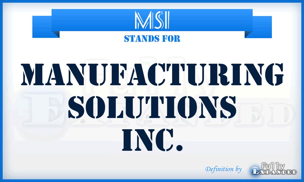 MSI - Manufacturing Solutions Inc.