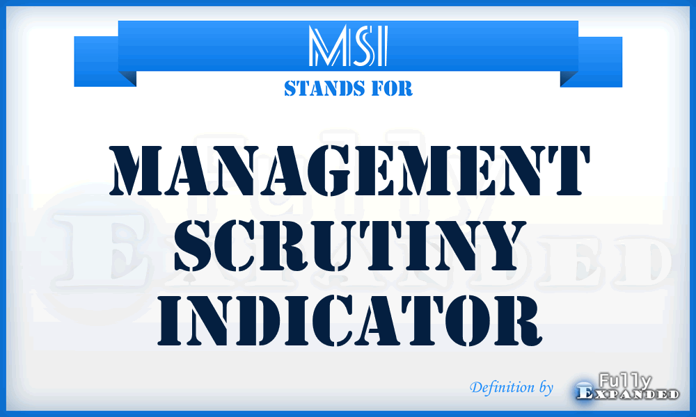 MSI - Management Scrutiny Indicator