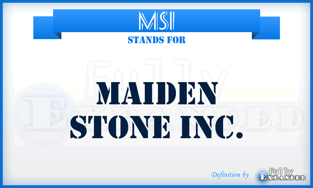 MSI - Maiden Stone Inc.
