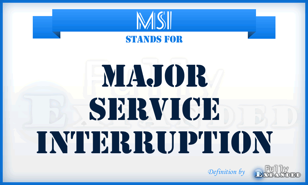 MSI - Major Service Interruption